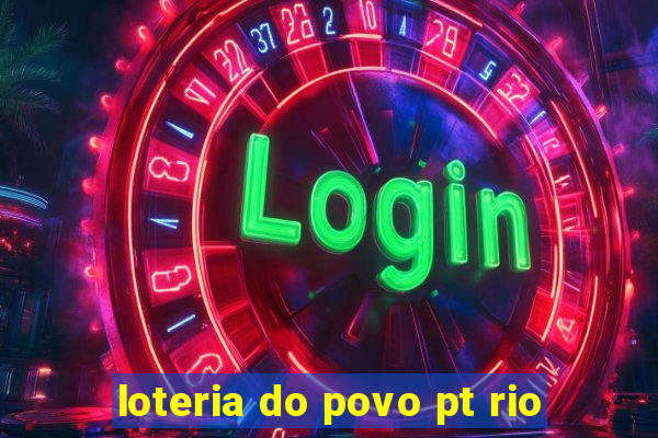 loteria do povo pt rio