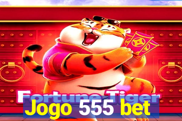 Jogo 555 bet