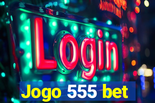 Jogo 555 bet