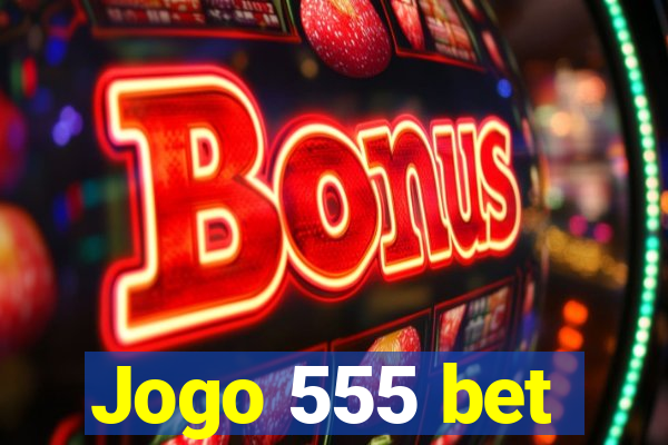 Jogo 555 bet