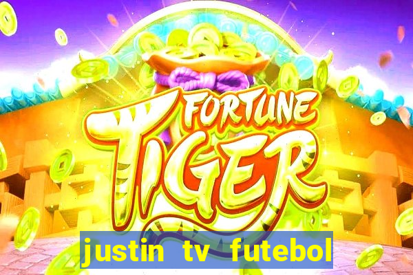 justin tv futebol ao vivo