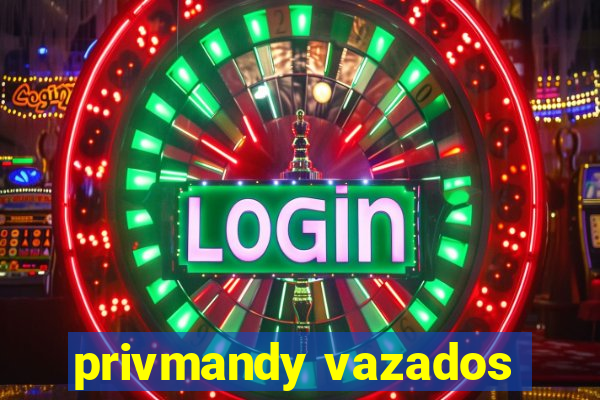 privmandy vazados