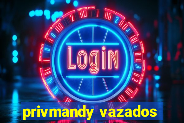 privmandy vazados