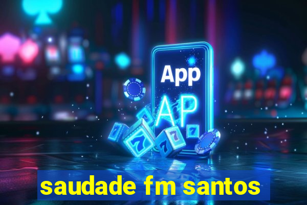 saudade fm santos