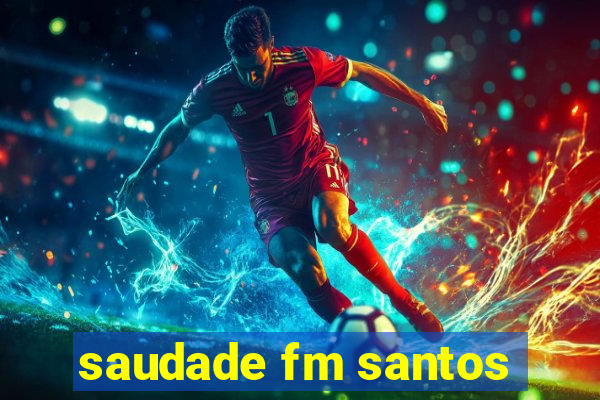 saudade fm santos