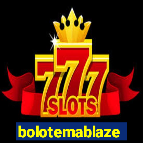 bolotemablaze