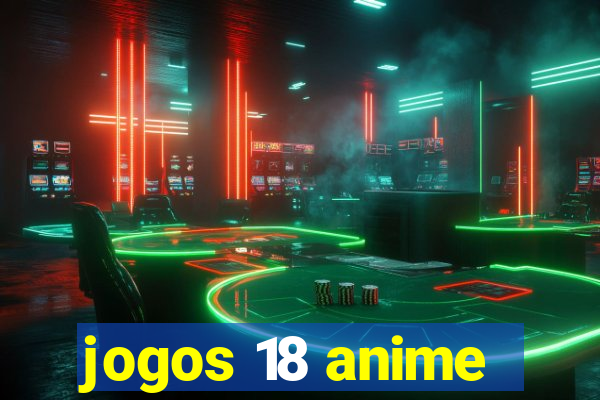 jogos 18 anime