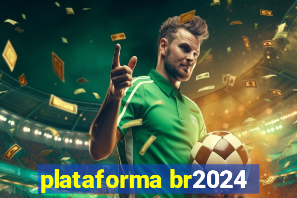 plataforma br2024