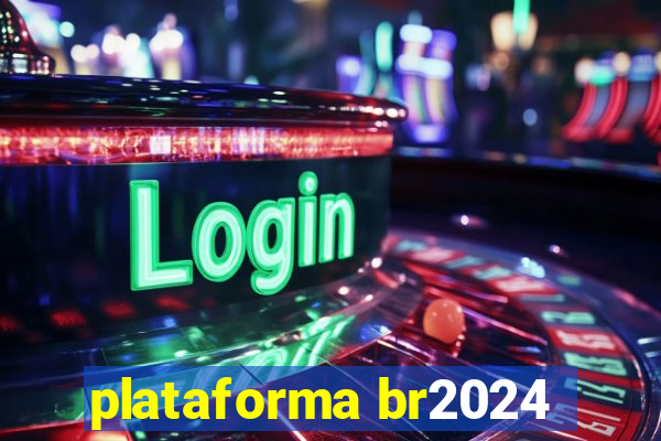 plataforma br2024