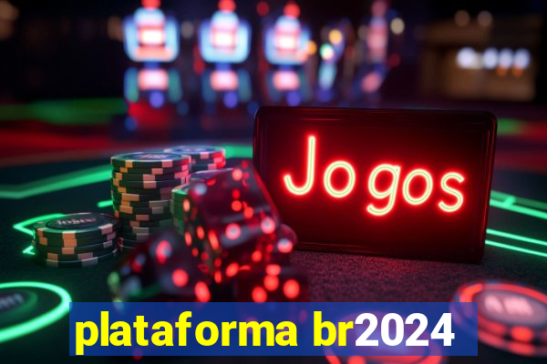 plataforma br2024