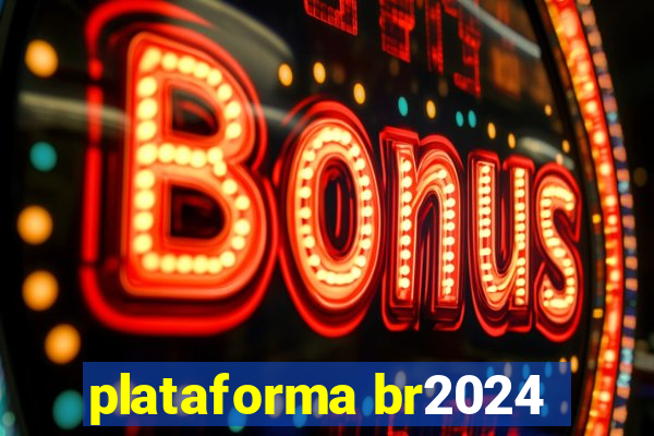 plataforma br2024