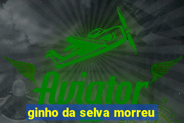 ginho da selva morreu