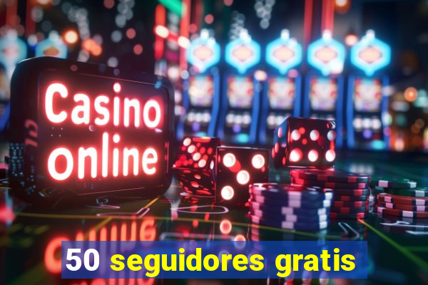 50 seguidores gratis