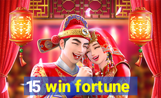 15 win fortune