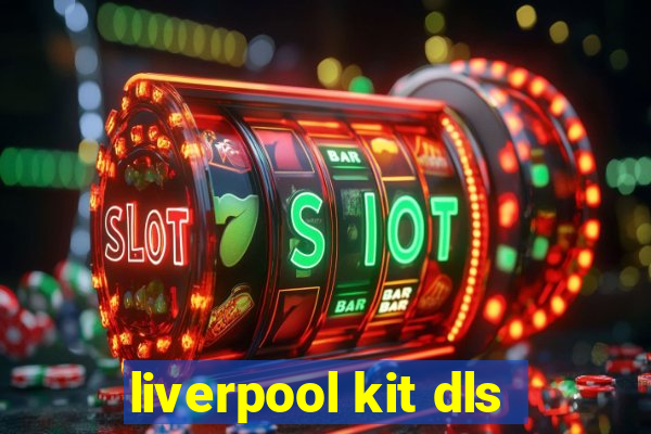 liverpool kit dls