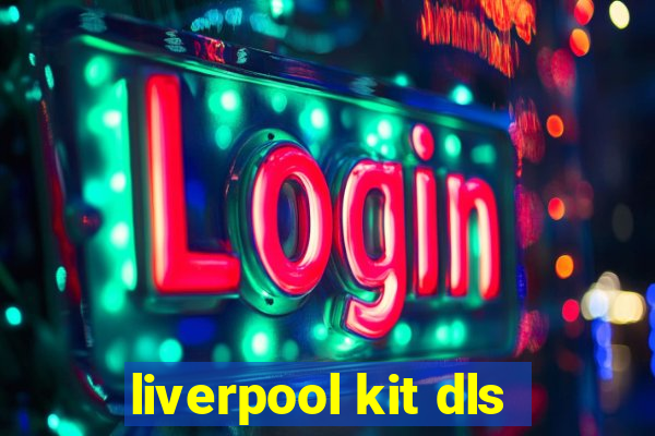 liverpool kit dls