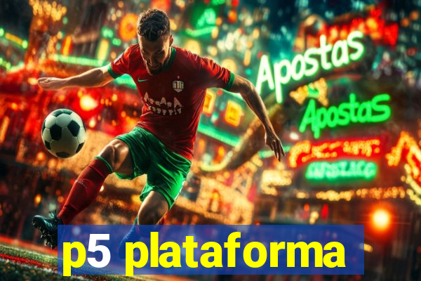 p5 plataforma