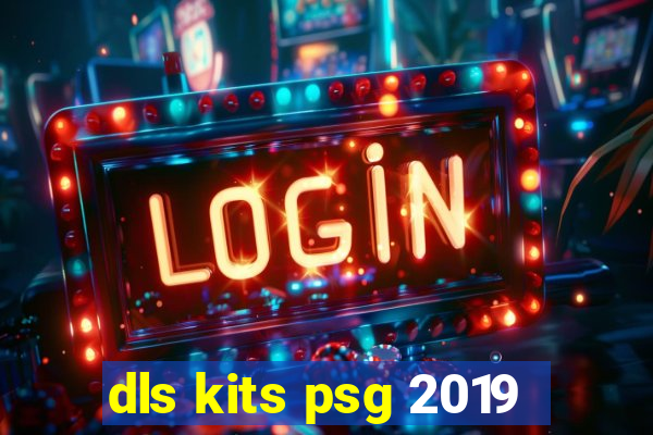 dls kits psg 2019