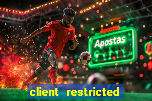 client restricted for action withdraw