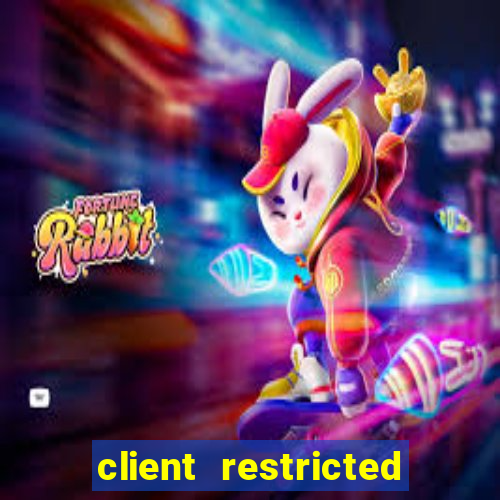 client restricted for action withdraw