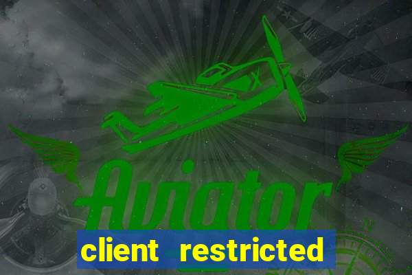 client restricted for action withdraw