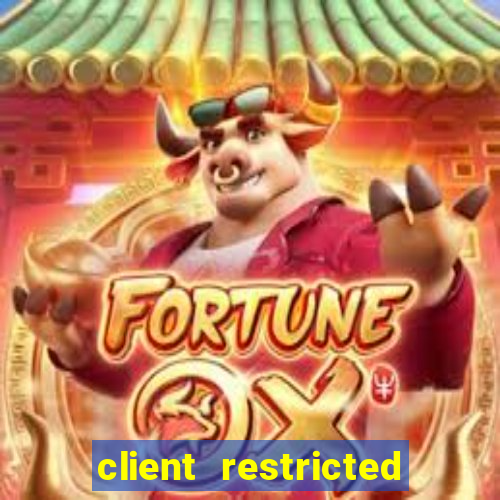 client restricted for action withdraw