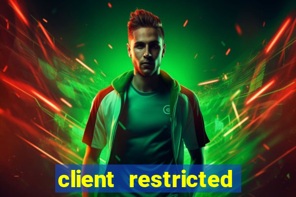 client restricted for action withdraw