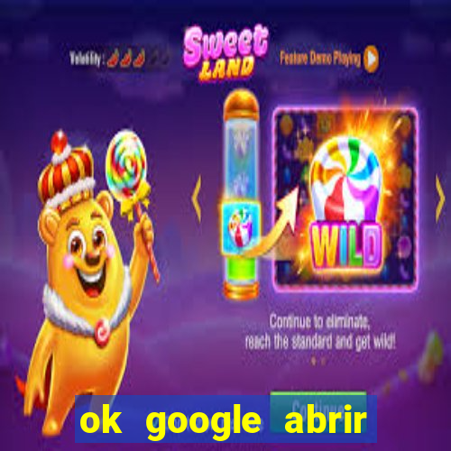 ok google abrir jogo de c****