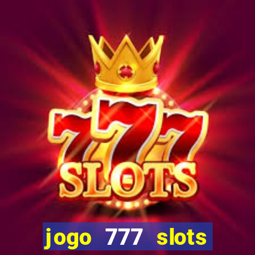 jogo 777 slots paga mesmo