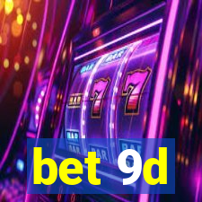 bet 9d