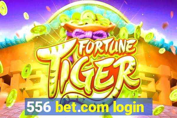 556 bet.com login