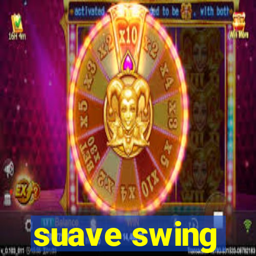 suave swing