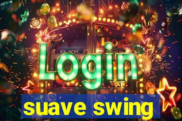 suave swing