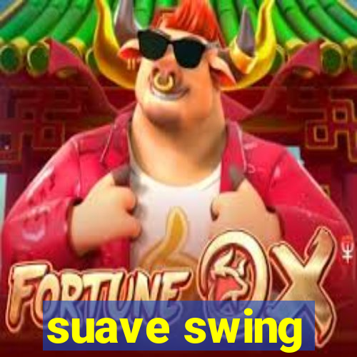 suave swing