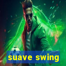 suave swing