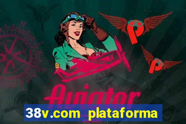 38v.com plataforma de jogos