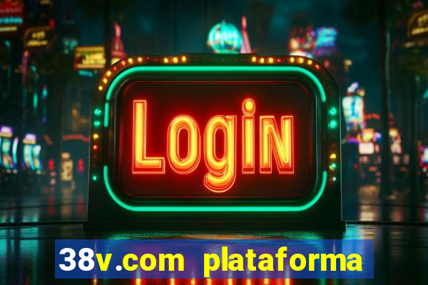 38v.com plataforma de jogos