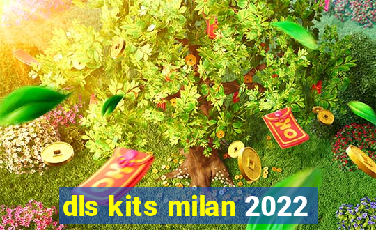 dls kits milan 2022