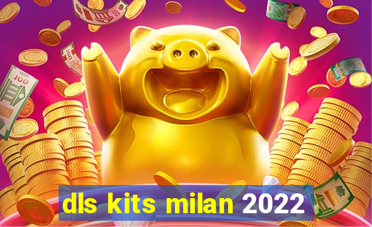 dls kits milan 2022