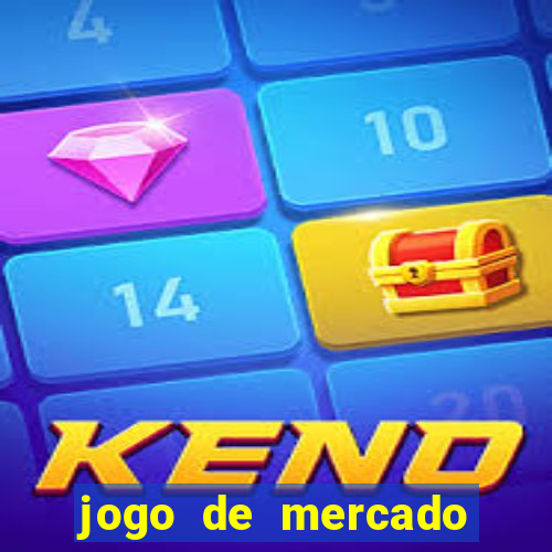 jogo de mercado dinheiro infinito