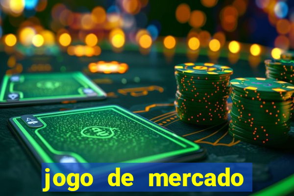 jogo de mercado dinheiro infinito