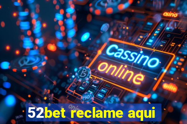 52bet reclame aqui