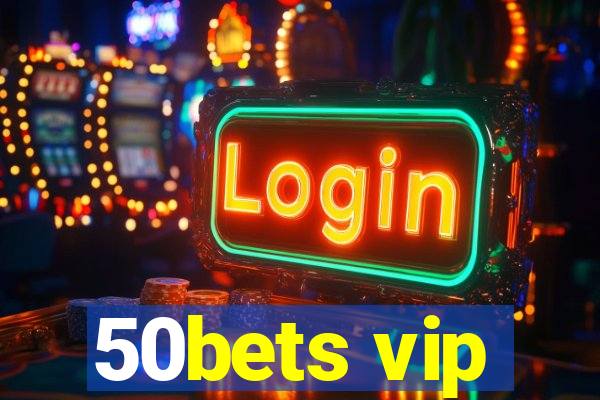 50bets vip