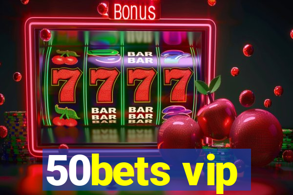 50bets vip