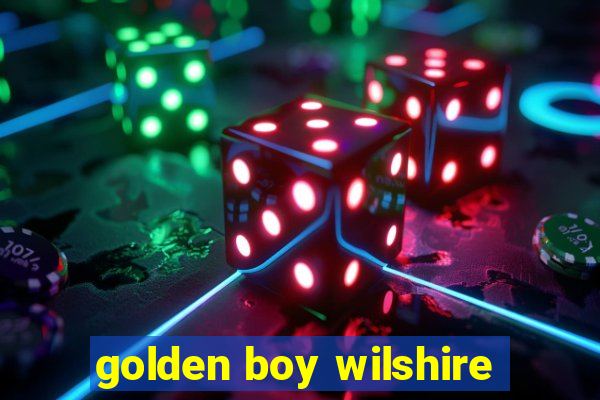 golden boy wilshire