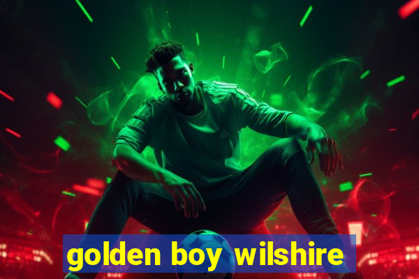 golden boy wilshire