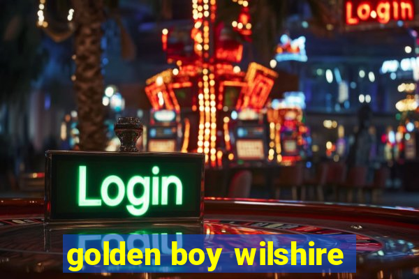 golden boy wilshire