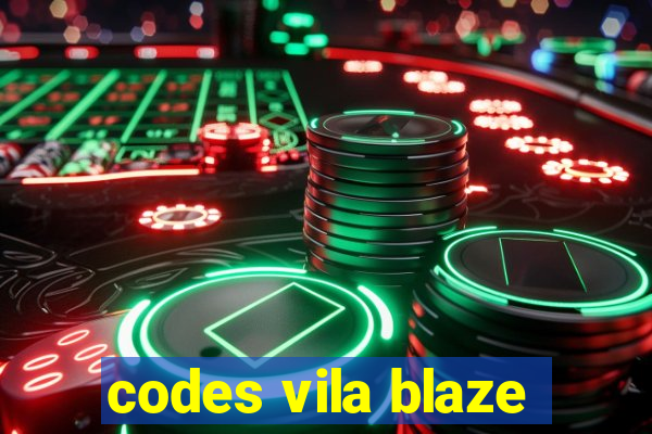 codes vila blaze