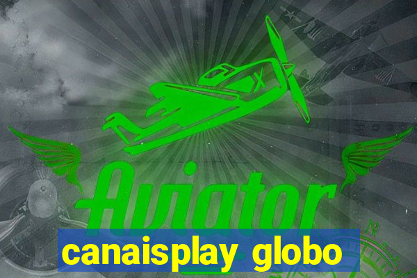 canaisplay globo