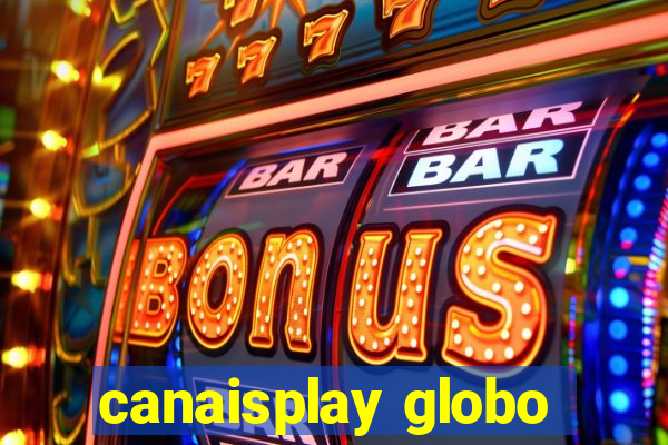 canaisplay globo